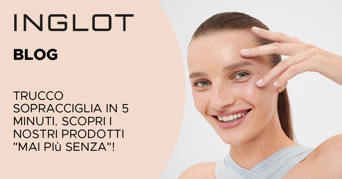 Trucco sopracciglia in 5 minuti. Scopri i nostri prodotti mai più senza!