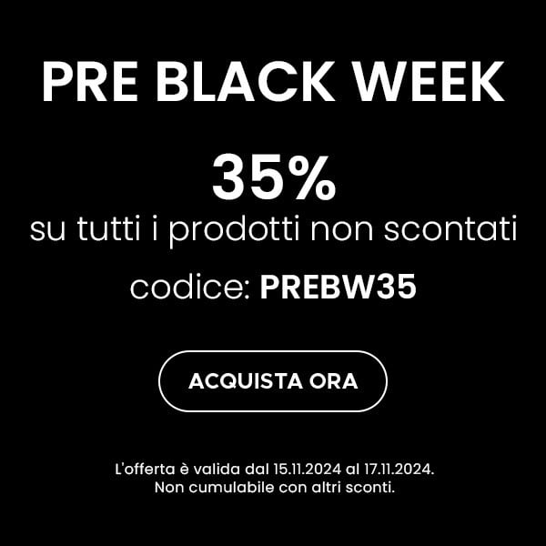 APPROFITTA DELLO SCONTO SUGLI ACQUISTI SU TUTTO L'ASSORTIMENTO NON SCONTATO IN OCCASIONE DEL PRE-BLACK WEEK