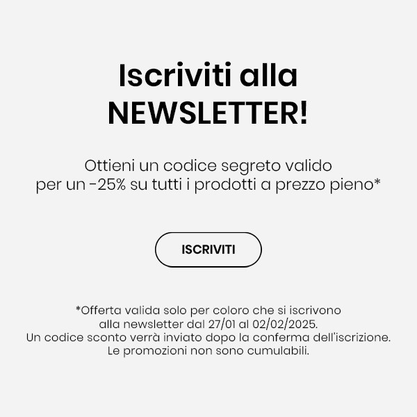 ISCRIVITI ALLA NOSTRA NEWSLETTER E APPROFITTA DELLO SCONTO SEGRETO!